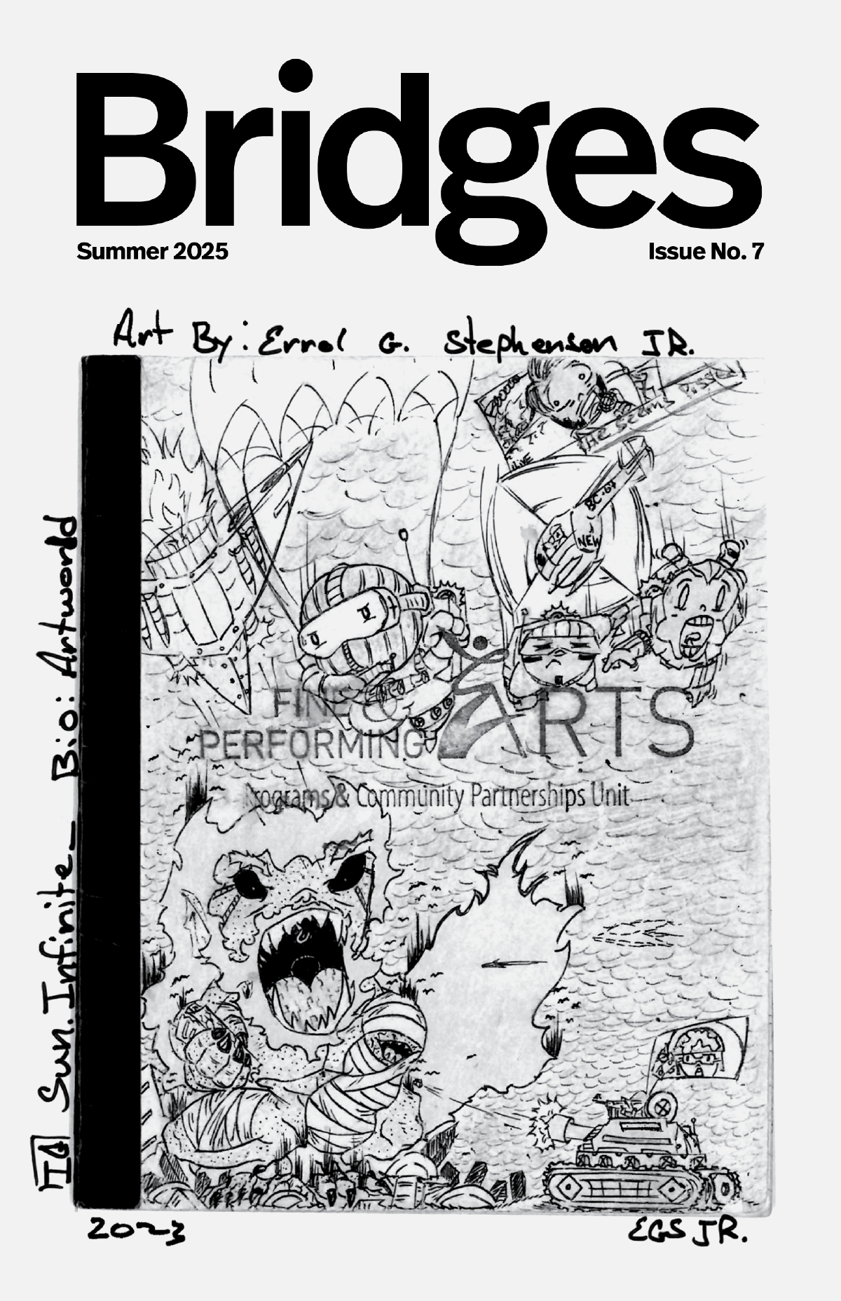 The zine cover for Bridges issue number 7. Set into the cover image is a school notebook that reads "Fine and Performing Arts: Programs and Community Partnerships Unit" Over this text a student has scribbled various doodles including a fire demon screaming in the lower lefthand corner, a small tank cruising along the right bottom edge. Other doodles of cartoon ninjas and superheroes and other characters fill the page. A jet appears to crash into the words "Fine and Performing Arts" and a news helicopter flies above these other drawn characters on the cover of this notebook