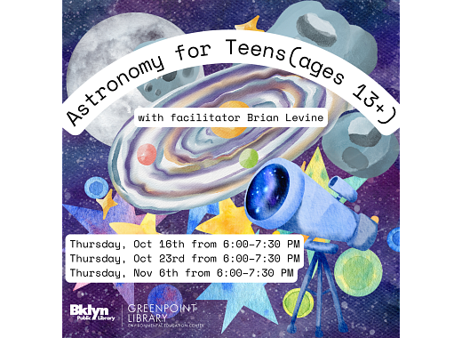 Astronomy for Teens ages 13+. Thursdays, Oct 18th and 23rd, and Nov 6th from 6-7:30pm
