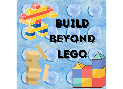Image contains constructs of LEGO, wood, and blocks. Text reads Build Beyond Lego.