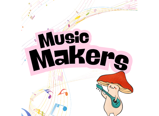 an illustrated mushroom plays a lute in the bottom right corner with the words "music makers" in black and pink font in the center. Rainbow colored music notes float through the background