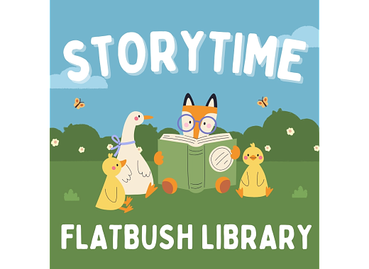 An illustrated fox wearing round glasses sits on the grass reading a large green book, surrounded by a goose and two yellow ducklings. Butterflies fly above them, and bushes with small white flowers fill the background. The words “STORYTIME” appear at the top in bold white letters, and “FLATBUSH LIBRARY” is written at the bottom.