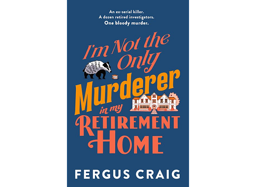 Book cover with text "i'm not the only murderer in my retirement home" by fergus craig