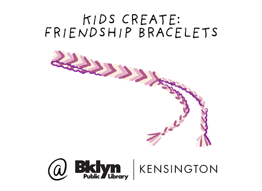 Text: Kids Create Friendship Bracelets at Brooklyn Public Library Kensington, with pitcutre of friendship bracelet in middle