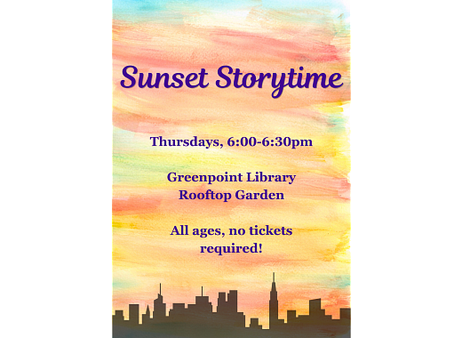 Watercolor sunset over silhouette of NYC skyline. Text says Sunset Storytime, Thursdays, 6:00-6:30pm Greenpoint Library Rooftop Garden, all ages, no tickets required